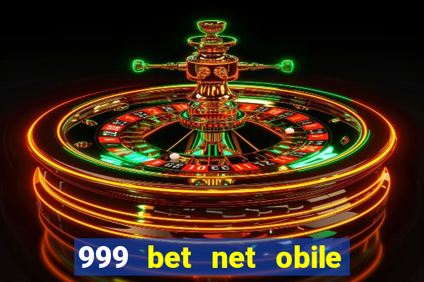 999 bet net obile conferir bilete